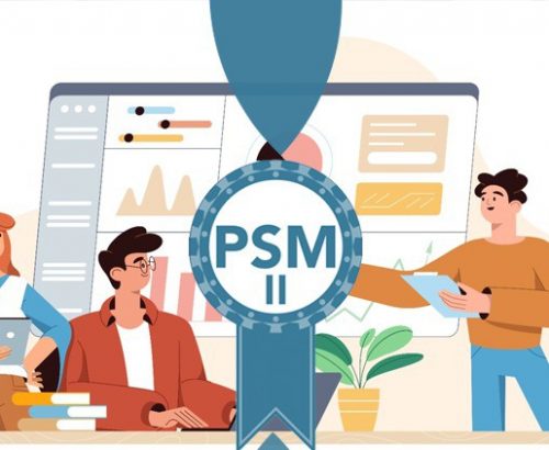 Chứng chỉ Professional Scrum Master II (PSM-II) – Nâng Cao Sự Chuyên Nghiệp Trong Quản Lý Dự Án Agile