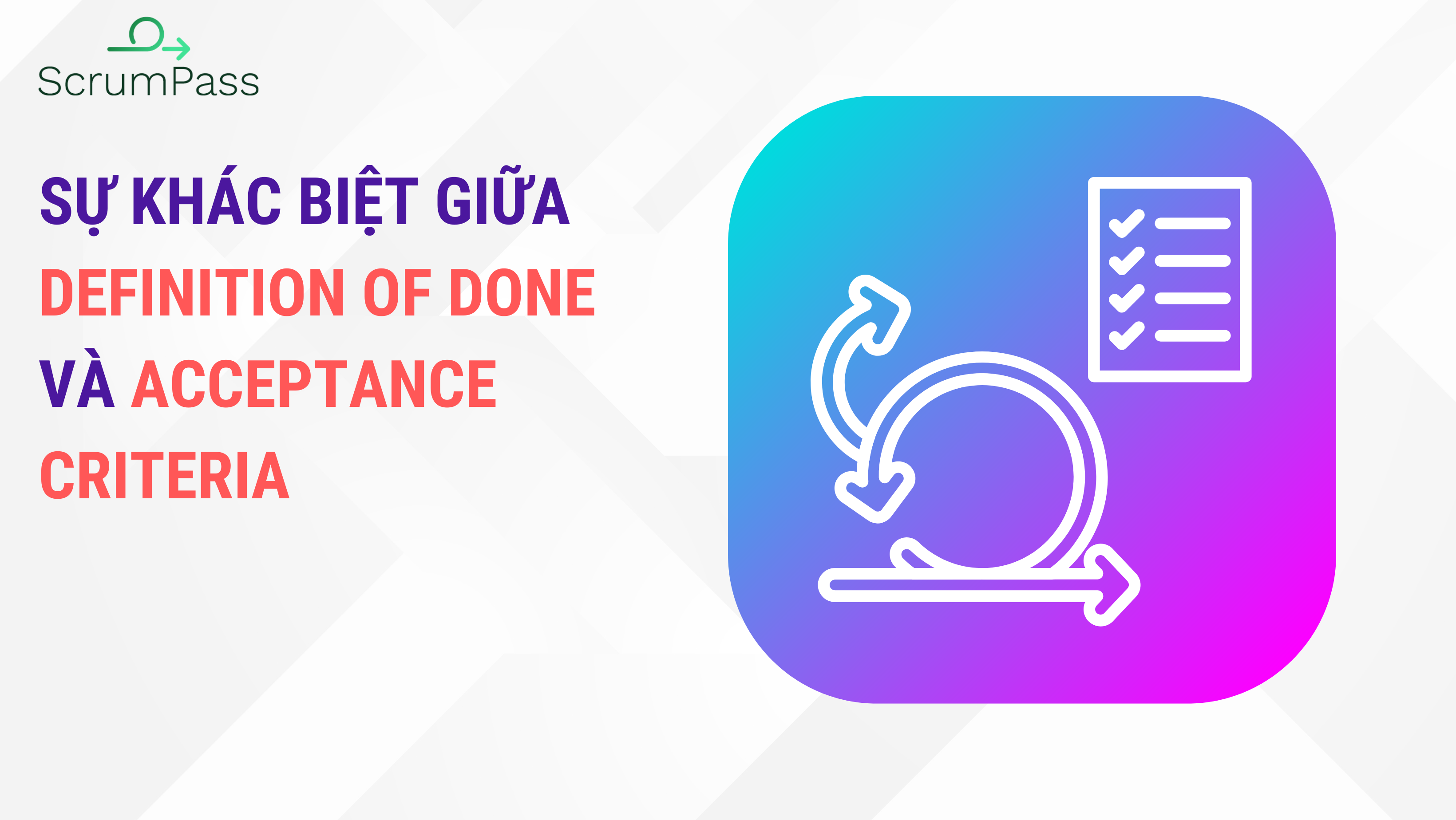 Sự khác biệt giữa Definition of Done và Acceptance Criteria