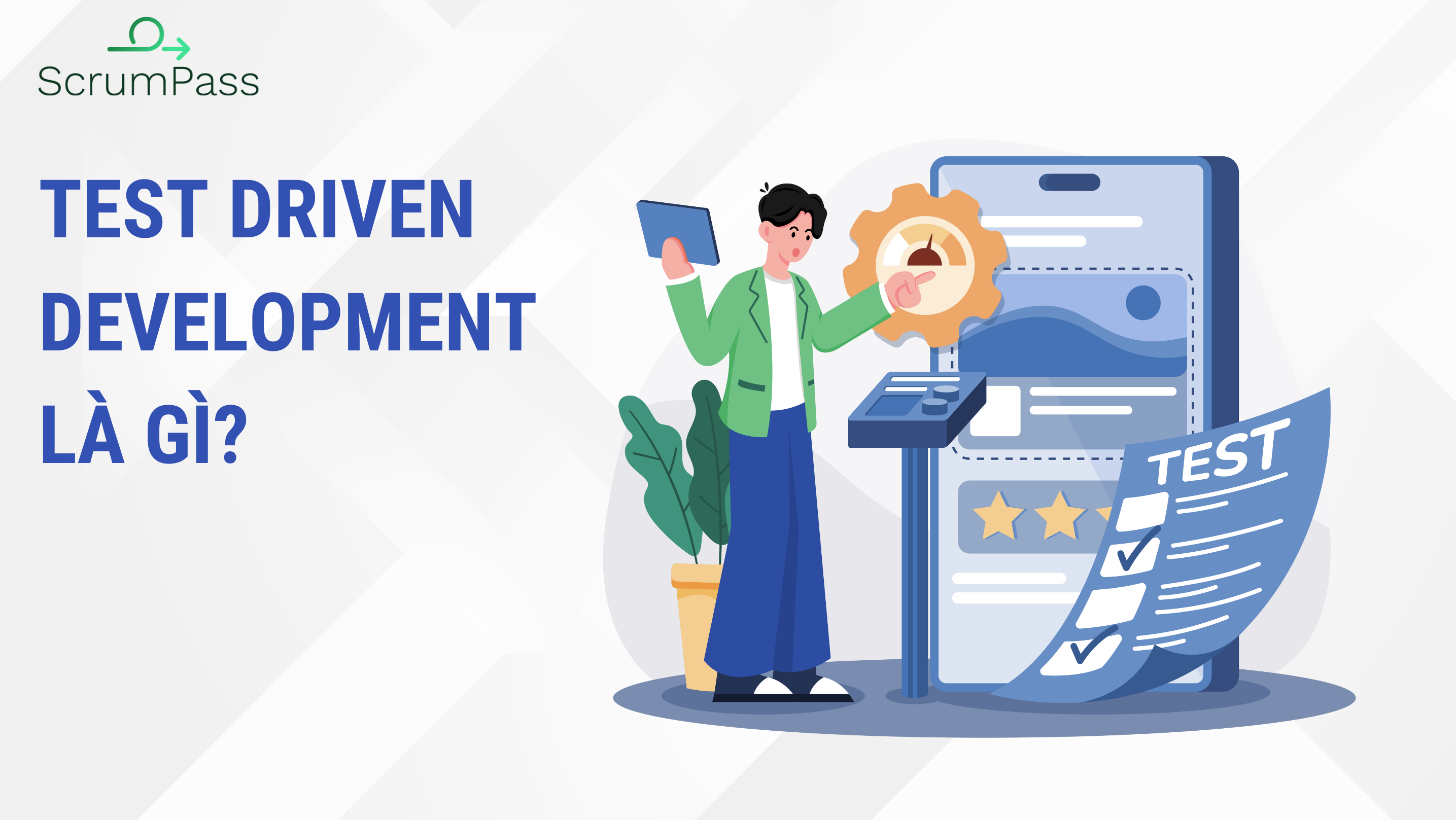 Test Driven Development (TDD) là gì? 11 lưu ý giúp thực hành TDD hiệu quả