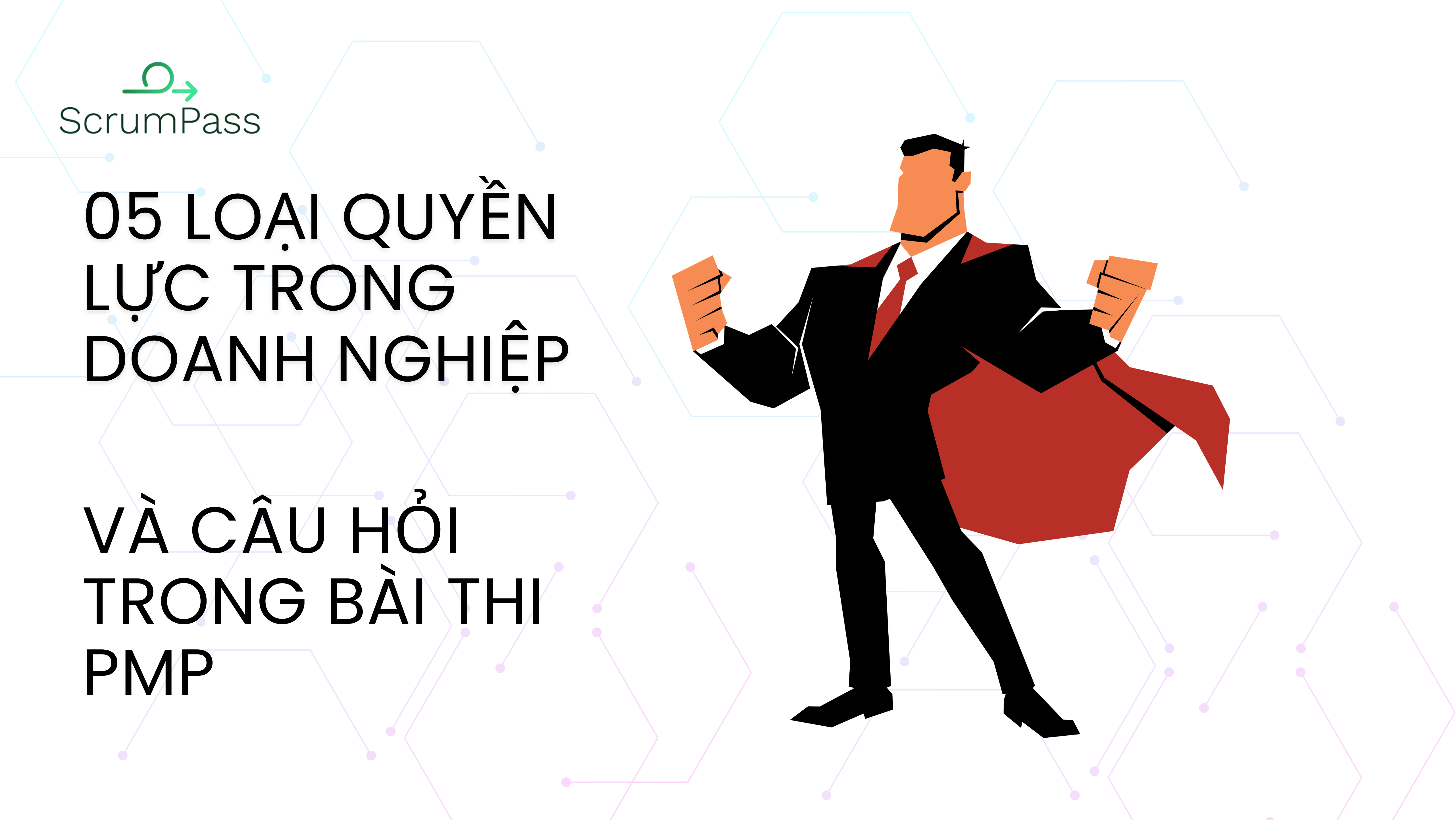 05 LOẠI QUYỀN LỰC TRONG DOANH NGHIỆP VÀ CÂU HỎI TRONG BÀI THI PMP